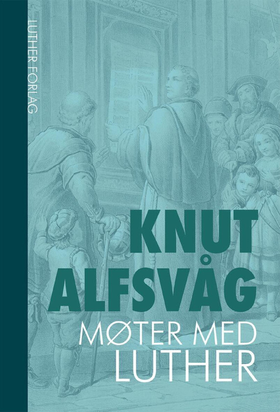 Møter med Luther av Knut Alfsvåg