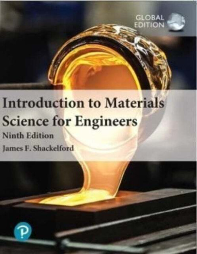 Introduction to Materials Science for Engineers, Global Edition av James Shackelford