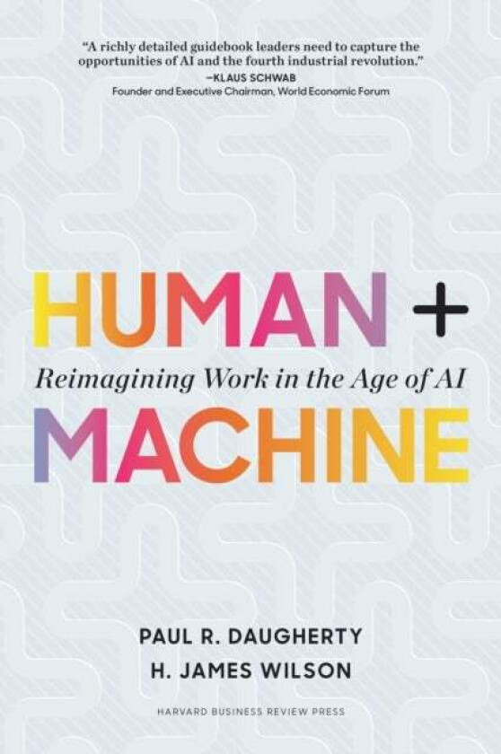 Human + Machine av H. James Wilson, Paul R. Dougherty