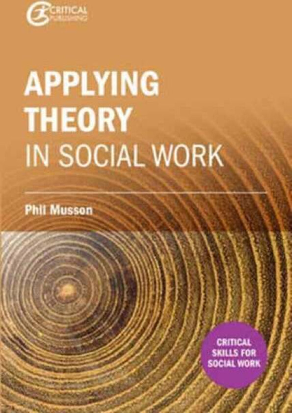 Making sense of theory and its application to social work practice av Phil Musson