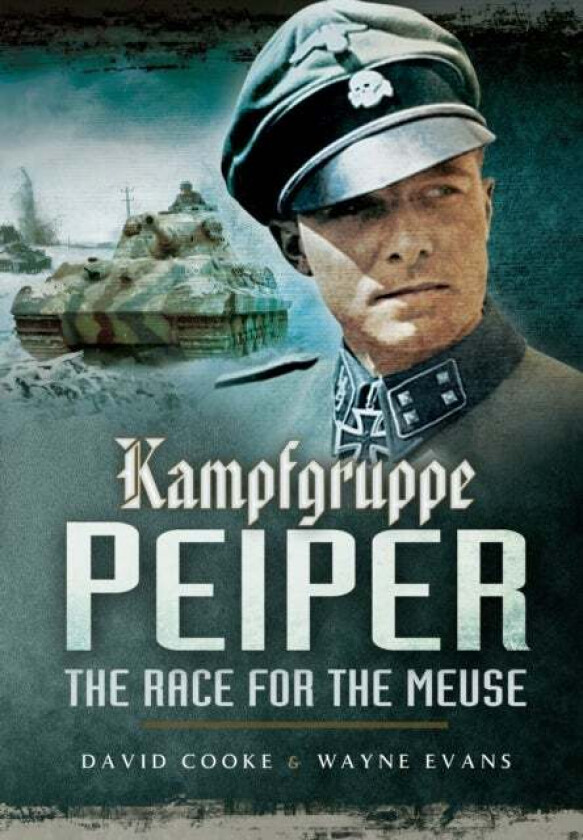 Kampfgruppe Peiper: The Race for the Meuse av David Cooke, Wayne Evans