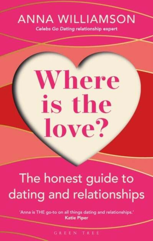 Where is the Love?: The Honest Guide to Dating and Relationships av Anna Williamson