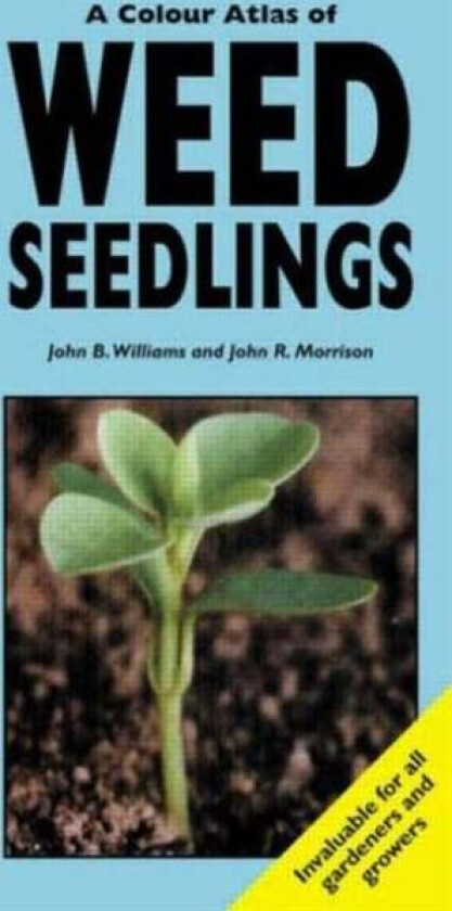 A Colour Atlas of Weed Seedlings av John B Williams, John R Morrison