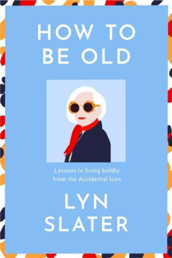 How to Be Old av Lyn Slater