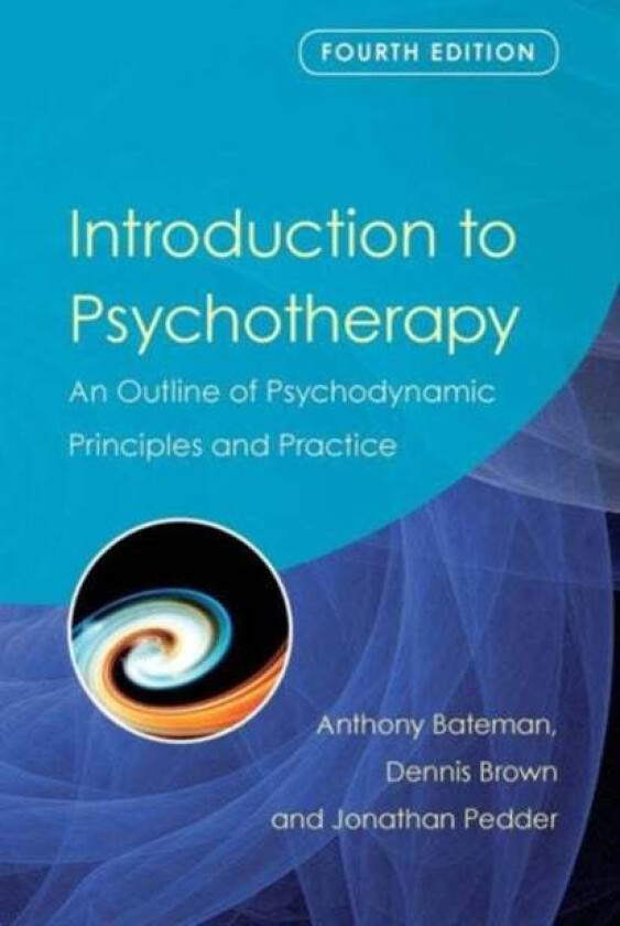 Introduction to Psychotherapy av Anthony (De Montfort University UK) Bateman, Dennis Brown, Jonathan Pedder