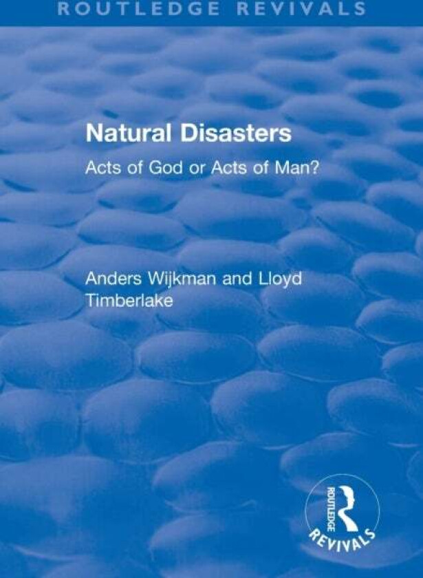 Natural Disasters av Anders (Stockholm Environment Institute Sweden) Wijkman, Lloyd Timberlake