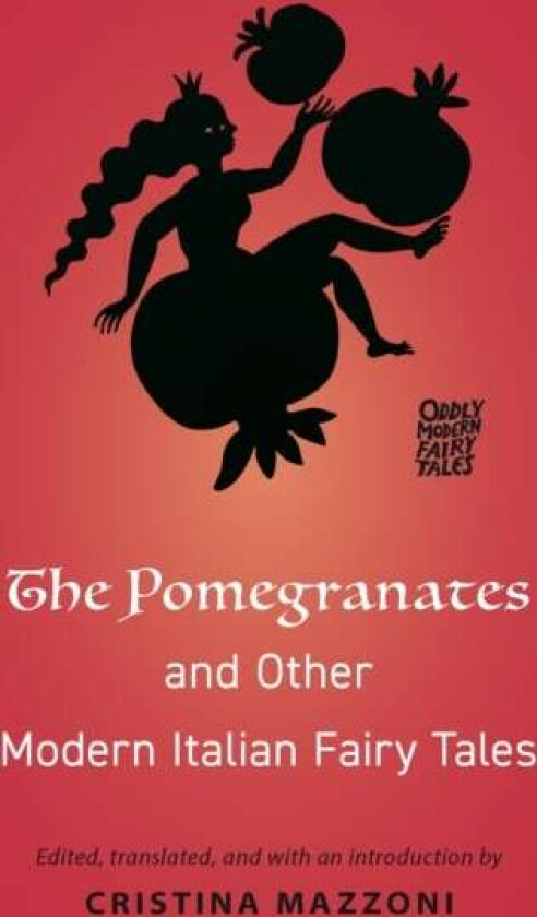 The Pomegranates and Other Modern Italian Fairy Tales