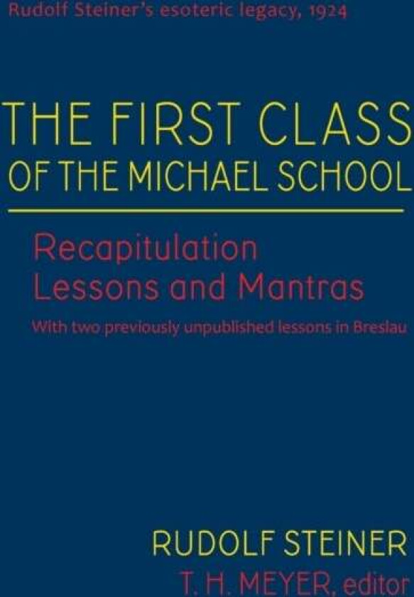 The First Class of the Michael School av Rudolf Steiner, T H Meyer