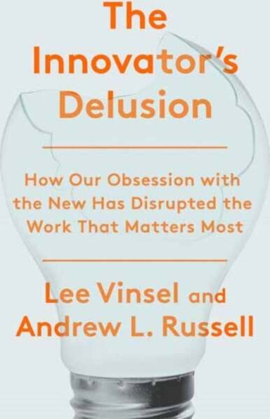 The Innovation Deulsion av Lee Vinsel