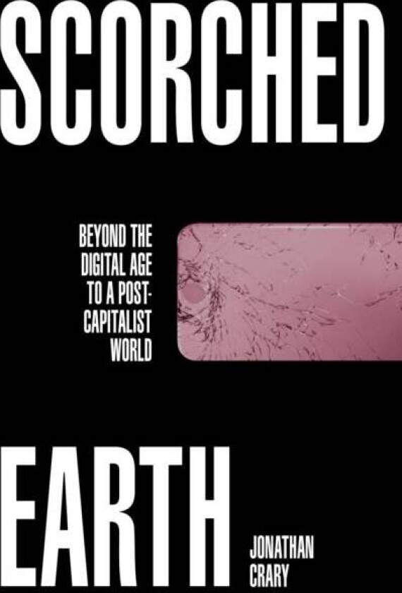 Scorched Earth av Jonathan Crary