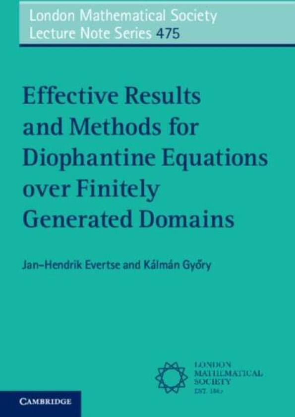 Effective Results and Methods for Diophantine Equations over Finitely Generated Domains av Jan-Hendrik (Universiteit Leiden) Evertse, Kalman (Debrecen