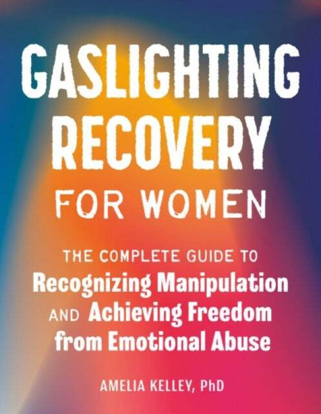 Gaslighting Recovery for Women av Amelia (Amelia Kelley) Kelley