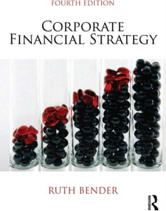 Corporate Financial Strategy av Ruth (Cranfield University UK) Bender