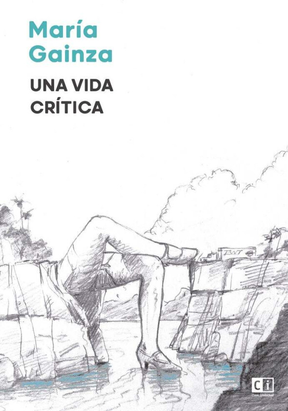 Una vida crítica av María Gainza