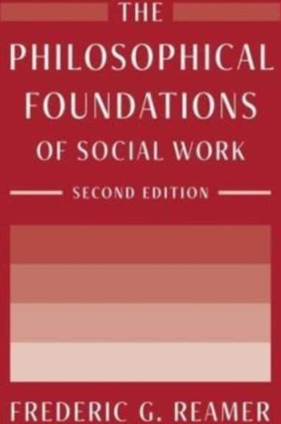 The Philosophical Foundations of Social Work av Frederic G. Reamer