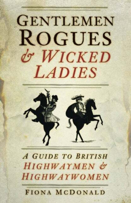 Gentlemen Rogues and Wicked Ladies av Fiona McDonald