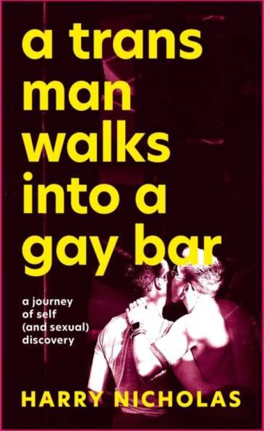 A Trans Man Walks Into a Gay Bar av Harry Nicholas
