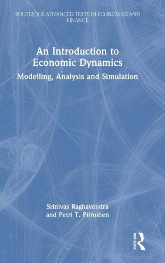 An Introduction to Economic Dynamics av Srinivas (NUI Galway Ireland) Raghavendra, Petri T. (NUI Galway Ireland) Piiroinen