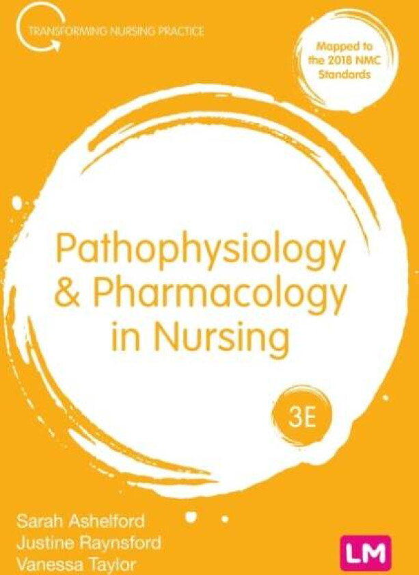 Pathophysiology and Pharmacology in Nursing av Sarah Ashelford, Justine Raynsford, Vanessa Taylor