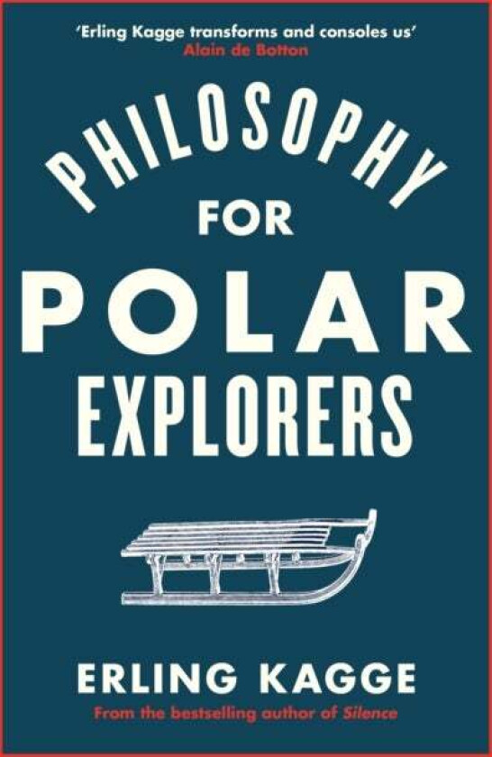Philosophy for Polar explorers av Erling Kagge