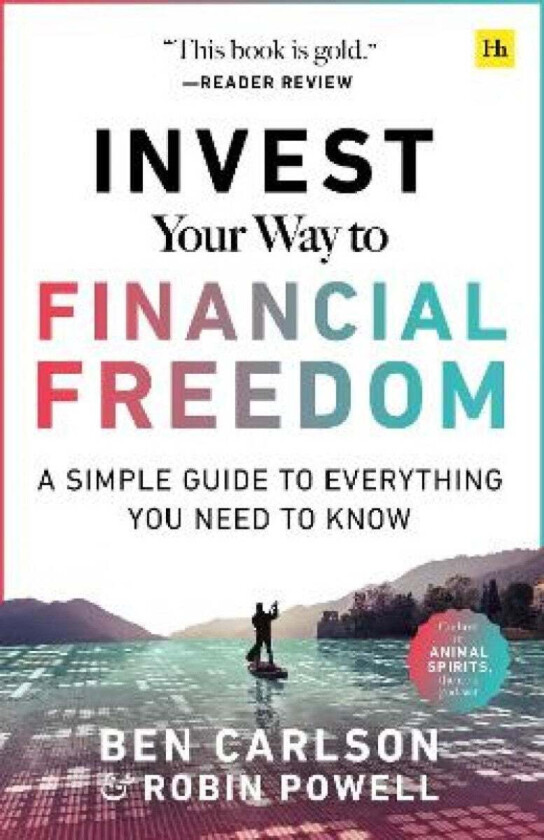 Invest Your Way to Financial Freedom av Ben Carlson, Robin Powell