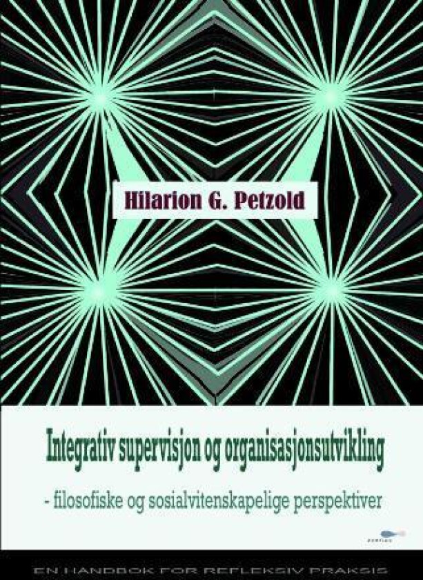Integrativ supervisjon og organisasjonsutvikling av Hilarion G. Petzold
