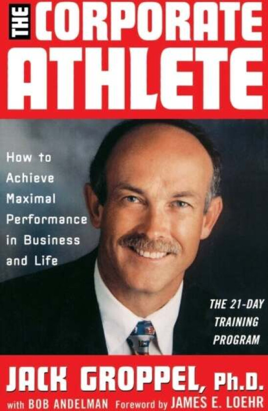 The Corporate Athlete av Jack L. Groppel, Jim Loehr