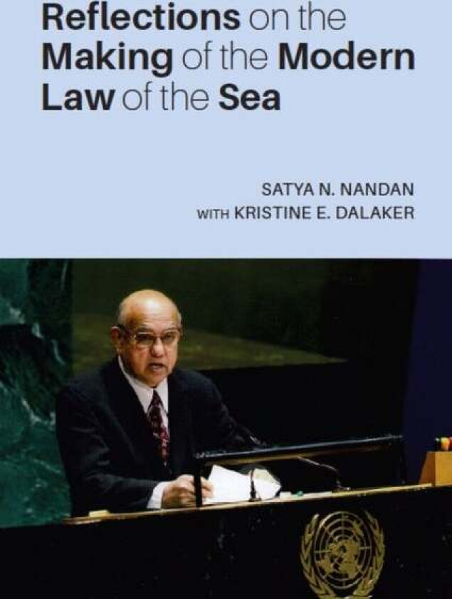 Reflections on the Making of the Modern Law of the Sea av Satya N. Nandan, Kristine E. Dalaker