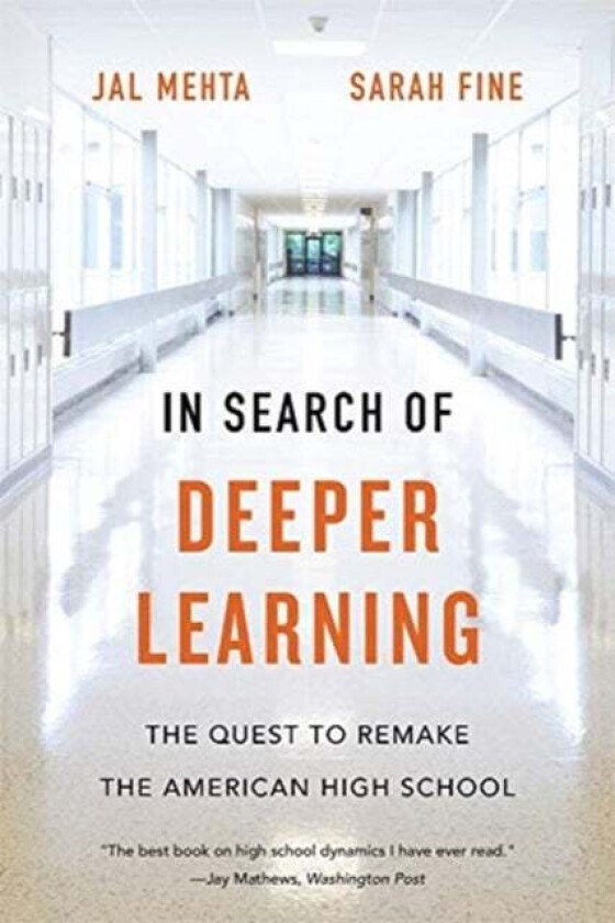 In Search of Deeper Learning av Jal Mehta, Sarah Fine