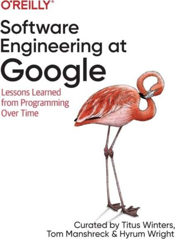 Software Engineering at Google av Titus Winters, Hyrum Wright, Tom Manshrek