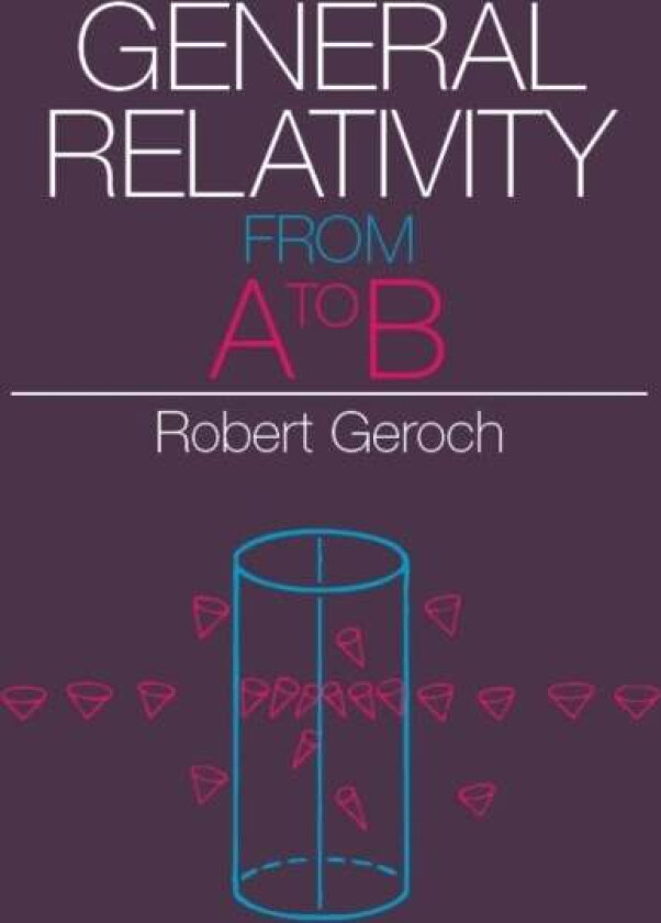 General Relativity from A to B av Robert Geroch