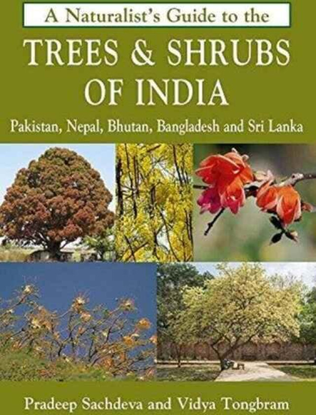 Naturalist's Guide to the Trees & Shrubs of India av Pradeep Sachdeva