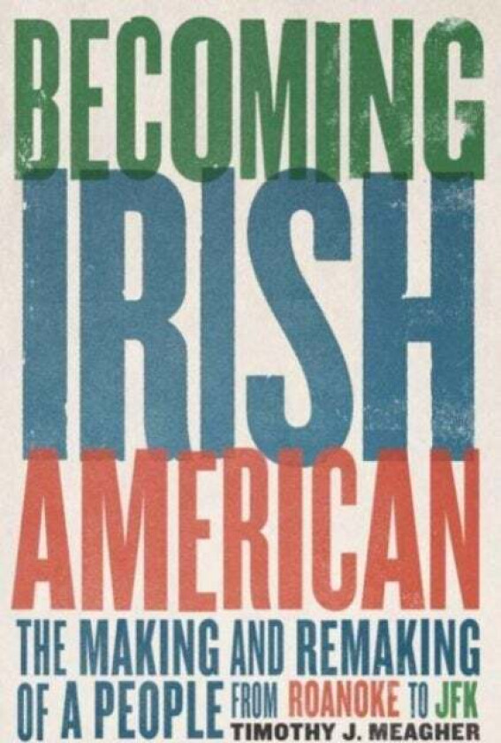 Becoming Irish American av Timothy J. Meagher