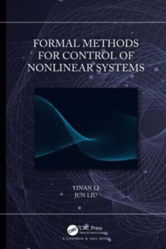 Formal Methods for Control of Nonlinear Systems av Yinan Li, Jun (University of Waterloo Canada) Liu