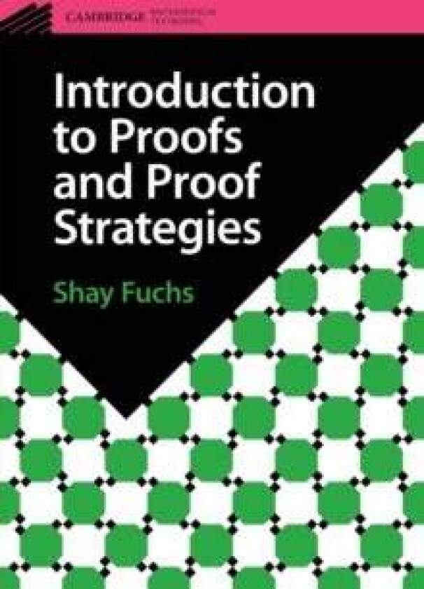 Introduction to Proofs and Proof Strategies av Shay (University of Toronto) Fuchs