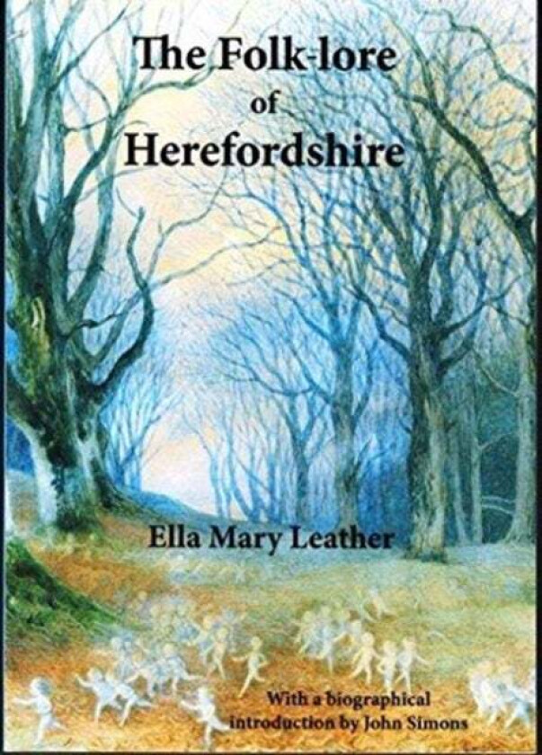 The Folk-lore of Herefordshire av Ella Mary Leather