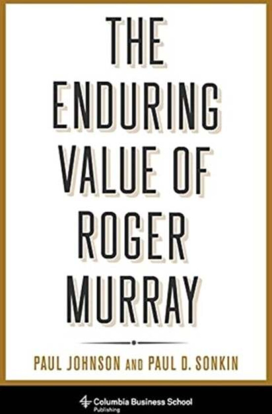 The Enduring Value of Roger Murray av Professor Paul Johnson, Paul Sonkin