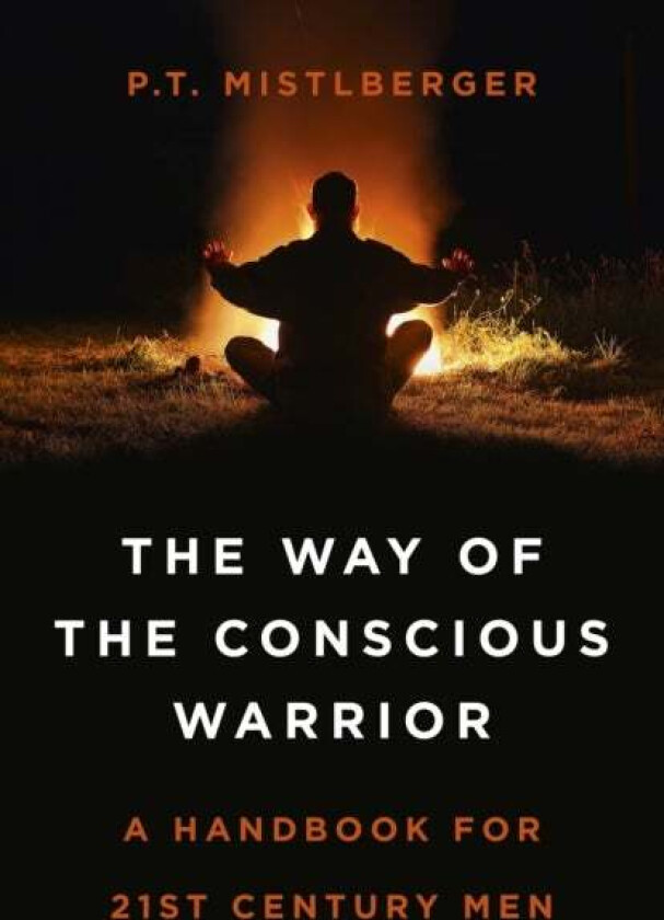 Way of the Conscious Warrior, The av P.T. Mistlberger