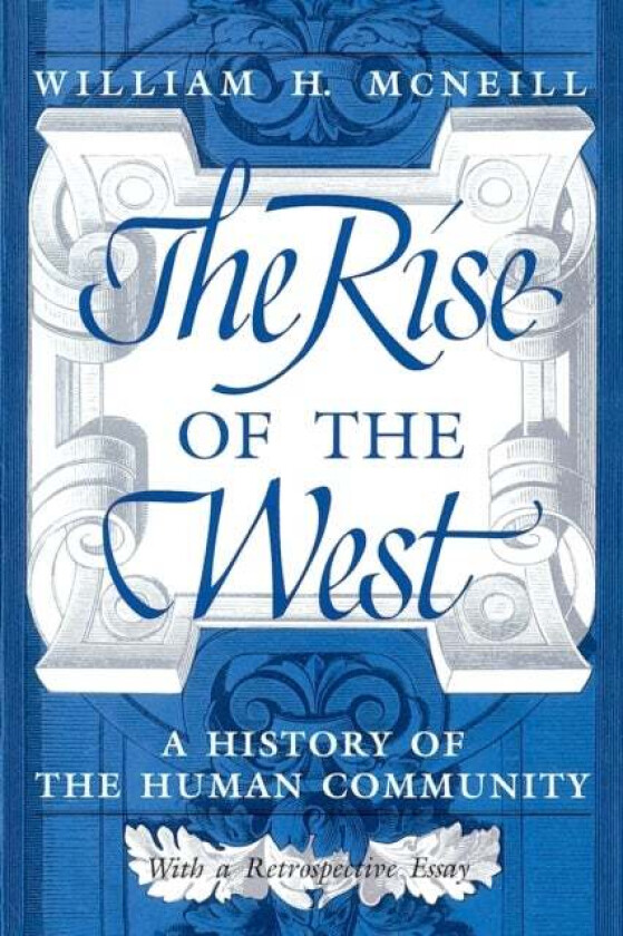 The Rise of the West av William H. McNeill
