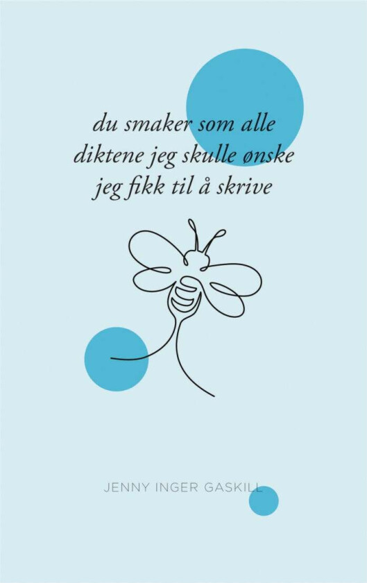 Du smaker som alle diktene jeg skulle ønske jeg fikk til å skrive av Jenny Inger Gaskill