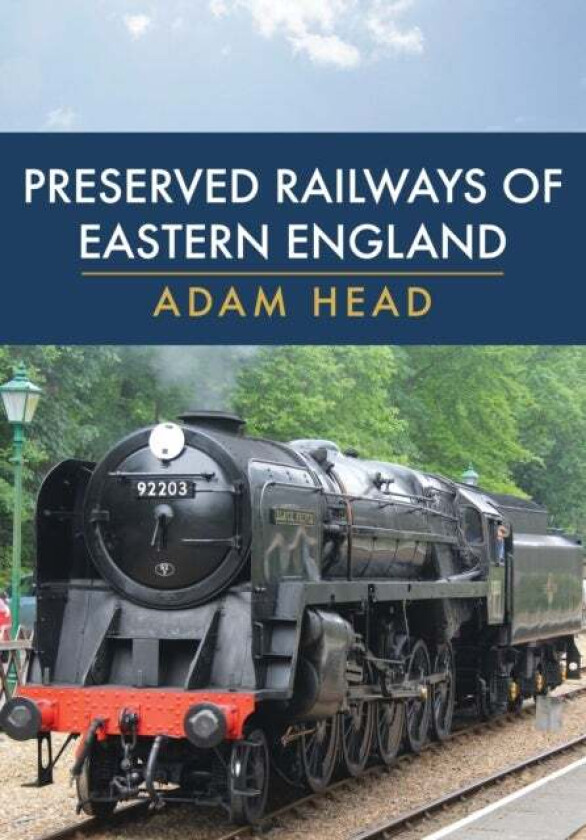 Preserved Railways of Eastern England av Adam Head