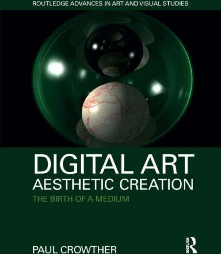 Digital Art, Aesthetic Creation av Paul Crowther