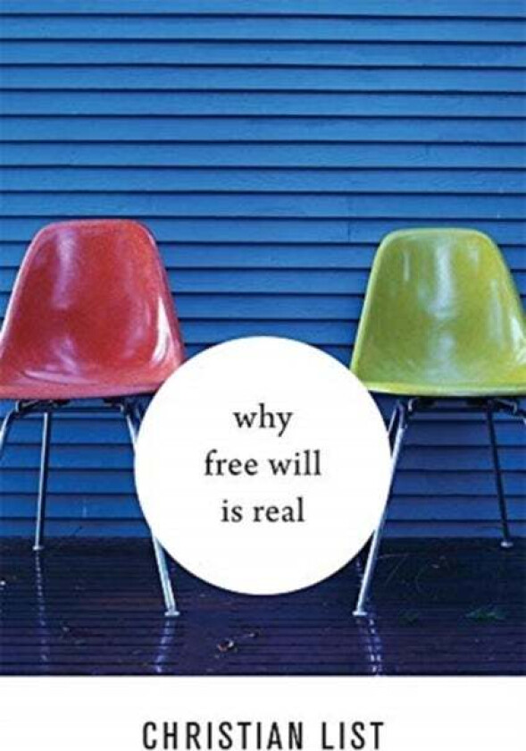 Why Free Will Is Real av Christian List