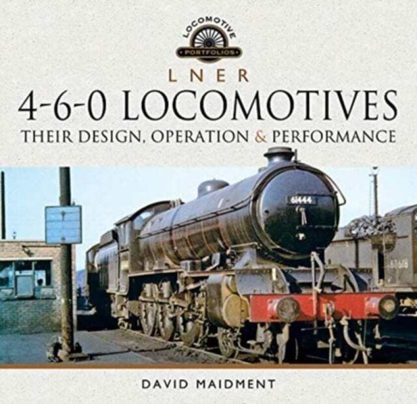 L N E R 4-6-0 Locomotives av David Maidment