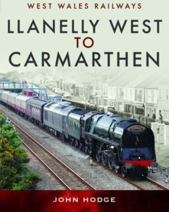 Llanelly West to Camarthen av John Hodge
