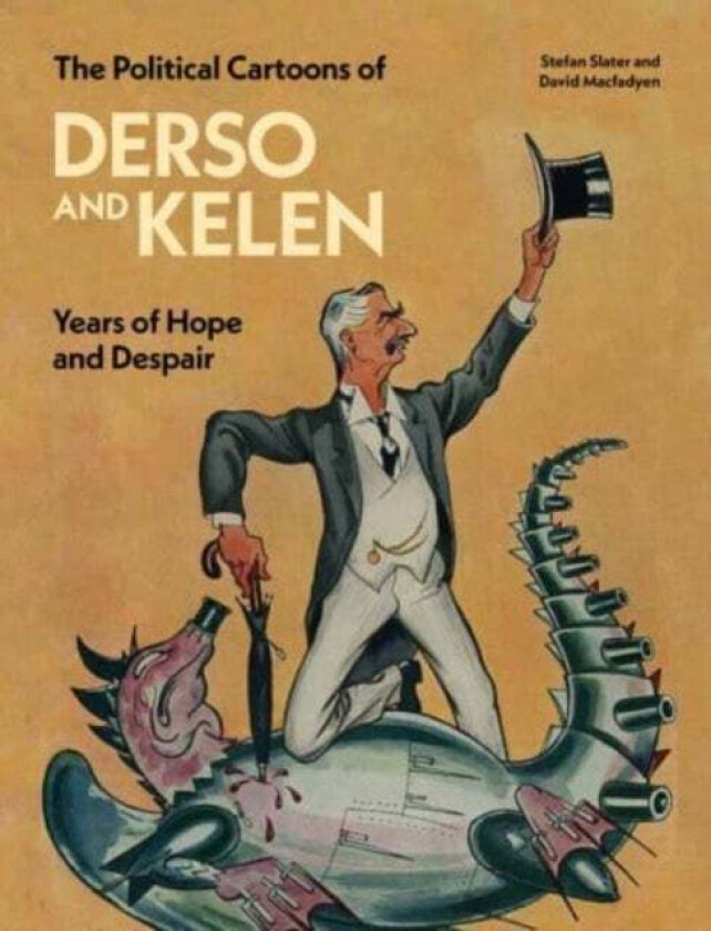 The Political Cartoons of Derso and Kelen av Stefan Slater, David Macfadyen