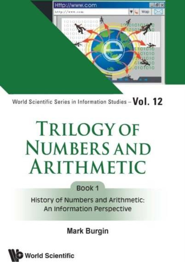 Trilogy Of Numbers And Arithmetic - Book 1: History Of Numbers And Arithmetic: An Information Perspe av Mark (Univ Of California Los Angeles Usa) Burg
