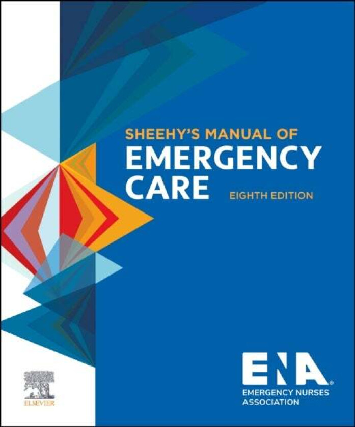 Sheehy's Manual of Emergency Care av Emergency Nurses Association