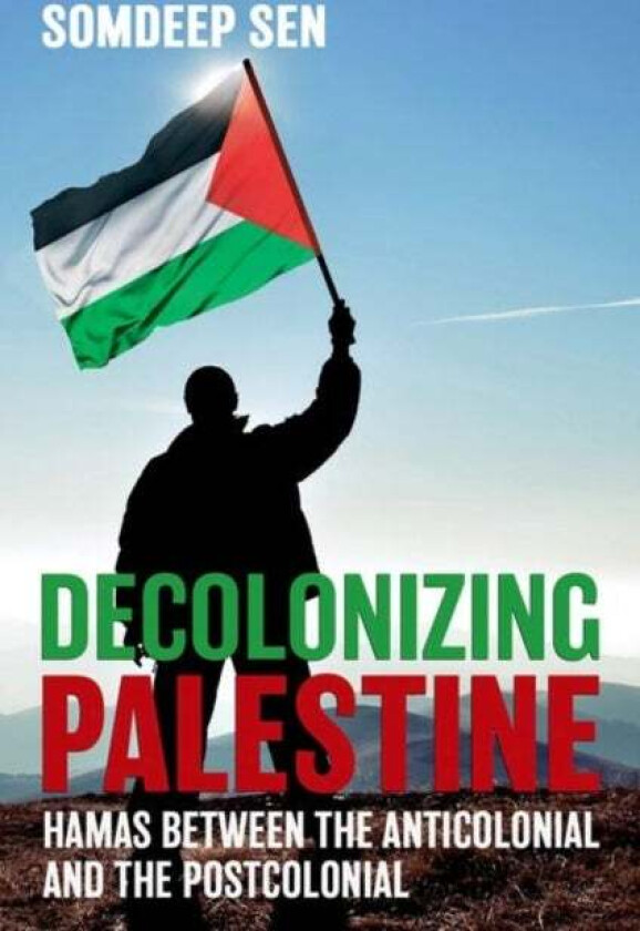 Decolonizing Palestine av Somdeep Sen