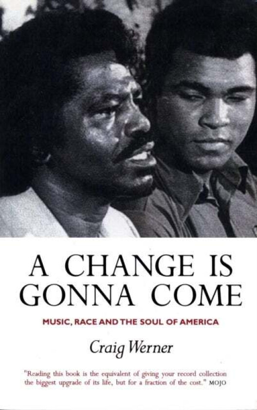 A Change Is Gonna Come: Music, Race And The Soul Of America av Craig Werner